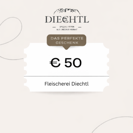 Diechtl Genuss-Gutschein-50€ – das perfekte Geschenk für Feinschmecker